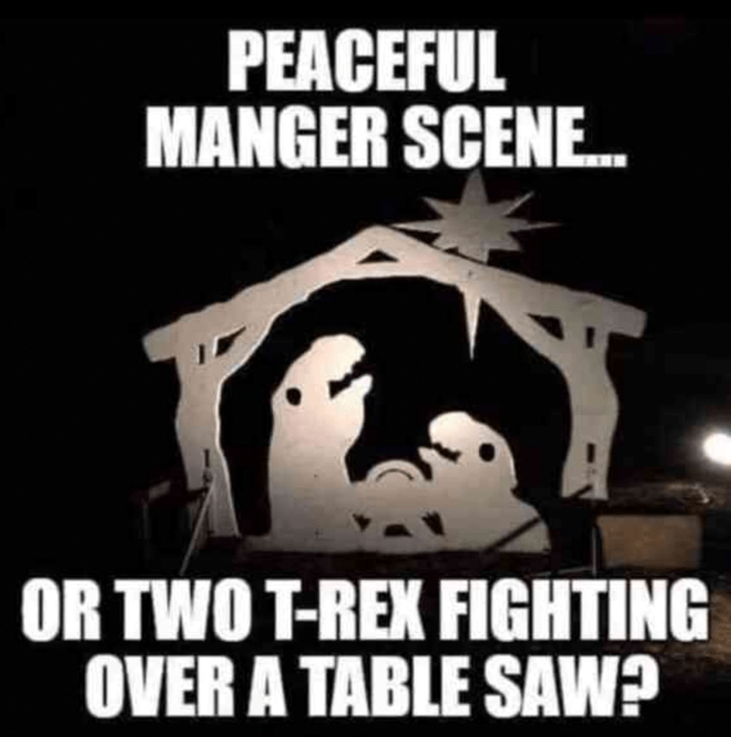 peaceful-manger-scene-or-two-t-rex-fighting-over-table-saw.png